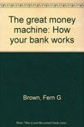 The great money machine How your bank works