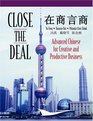 Close the Deal Advanced Chinese for Creative And Productive Business