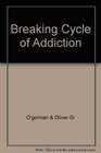 Breaking the Cycle of Addiction A Parent's Guide to Raising Healthy Kids