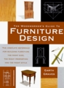 The Woodworker's Guide to Furniture Design The Complete Reference for Building Furniture the Right Size the Right Proportion and the Right Style