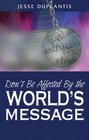 Don't Be Affected By The World's Message
