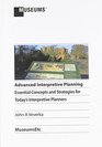 Advanced Interpretive Planning Essential Concepts and Strategies for Today's Interpretive Planners