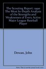 The Scouting Report 1990 The Most InDepth Analysis of the Strengths and Weaknesses of Every Active Major League Baseball Player