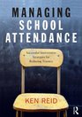 Managing School Attendance Successful intervention strategies for reducing truancy