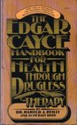 The Edgar Cayce Handbook for Health Through Drugless Therapy