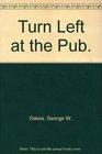 Turn Left at the Pub