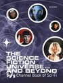 The Science Fiction Universe and Beyond Syfy Channel Book of SciFi