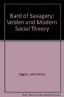 Bard of Savagery Veblen and Modern Social Theory