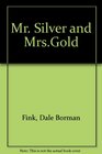 Mr Silver and Mrs Gold