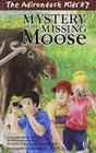 Mystery of the Missing Moose (The Adirondack Kids)