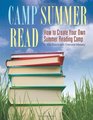 Camp Summer Read How to Create Your Own Summer Reading Camp