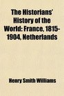 The Historians' History of the World France 18151904 Netherlands