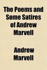 The Poems and Some Satires of Andrew Marvell