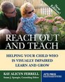 Reach Out and Teach Helping Your Child Who Is Visually Impaired Learn and Grow