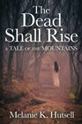 The Dead Shall Rise a tale of the mountains