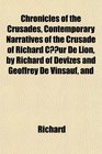 Chronicles of the Crusades Contemporary Narratives of the Crusade of Richard Cur De Lion by Richard of Devizes and Geoffrey De Vinsauf and