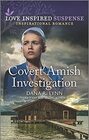 Covert Amish Investigation (Amish Country Justice, Bk 11) (Love Inspired Suspense, No 917)