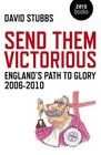 Send Them Victorious England's Path to Glory 20062010