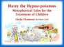 Harry the Hypnopotamus Metaphorical Tales for the Treatment of Children