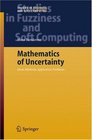 Mathematics of Uncertainty Ideas Methods Application Problems