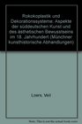 Rokokoplastik und Dekorationssysteme  Aspekte der suddeutschen Kunst und des asthetischen Bewusstseins im 18 Jahrhundert