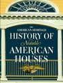 The American Heritage History of Notable American Houses