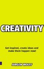 Creativity Now Get inspired create ideas and make them happen now