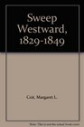 Sweep Westward 18291849