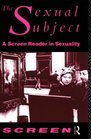 The Sexual Subject A Screen Reader in Sexuality