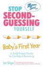 Stop SecondGuessing YourselfBaby's First Year A FieldTested Guide to Confident Parenting
