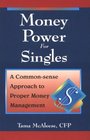 Money Power for Singles A CommonSense Approach to Proper Money Management