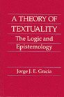 A Theory of Textuality The Logic and Epistemology