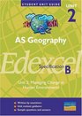 AS GEOGRAPHY UNIT 2 EDEXCEL SPECIFICATION B MANAGING CHANGE IN HUMAN ENVIRONMENTS UNIT 2