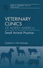 Updates in Dermatology An Issue of Veterinary Clinics Small Animal Practice