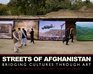 Streets of Afghanistan Bridging Cultures through Art
