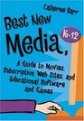 Best New Media K12 A Guide to Movies Subscription Web Sites and Educational Software and Games