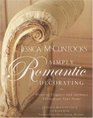 Jessica McClintock's Simply Romantic Decorating Creating Elegance and Intimacy Throughout Your Home