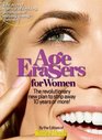 Age Erasers for Women The revolutionary new plan to strip away 10 years or more