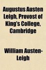 Augustus Austen Leigh Provost of King's College Cambridge