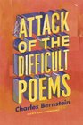 Attack of the Difficult Poems Essays and Inventions