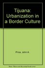 Tijuana Urbanization in a Border Culture