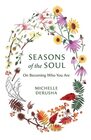 Seasons of the Soul On Becoming Who You Are