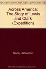 Across America The Story of Lewis and Clark