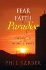Fear and Faith in Paradise Travels in the Middle East