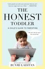 The Honest Toddler A Child's Guide to Parenting
