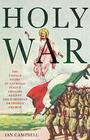 Holy War The Untold Story of Catholic Italy's Crusade Against the Ethiopian Orthodox Church