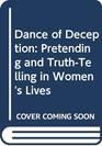 Dance of Deception: Pretending and Truth-Telling in Women's Lives