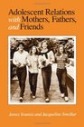 Adolescent relations with mothers fathers and friends