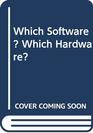 Which Software Which Hardware