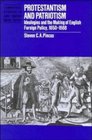 Protestantism and Patriotism  Ideologies and the Making of English Foreign Policy 16501668